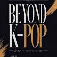 BEYOND K-POP: Jazz Interpretation 포스터